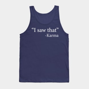 "I Saw That" -Karma Tank Top